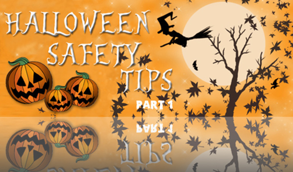 Halloween Safety – Part 1