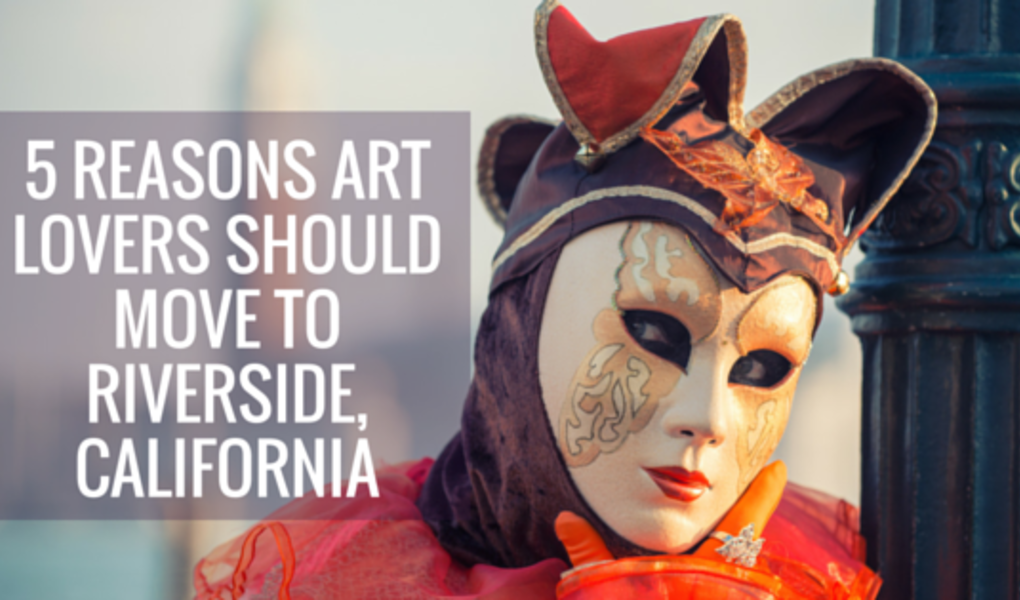 5 Reasons Art Lovers Should Move to Riverside, California 